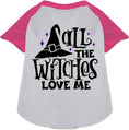 Load image into Gallery viewer, All the Witches Love Me! Pet Raglan Shirt