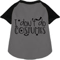 Load image into Gallery viewer, I Don't Do Costumes Pet Raglan Shirt