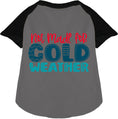 Load image into Gallery viewer, Not Made for Cold Weather Pet Raglan Shirt