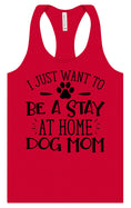 Load image into Gallery viewer, Wanna Be Stay at Home Dog Mom Women's Racerback Tank