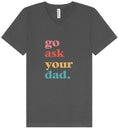 Load image into Gallery viewer, Go Ask Your Dad Unisex V-Neck Shirt
