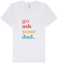 Load image into Gallery viewer, Go Ask Your Dad Unisex V-Neck Shirt