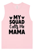 Load image into Gallery viewer, My Squad Calls Me Mama Muscle Tank
