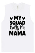 Load image into Gallery viewer, My Squad Calls Me Mama Muscle Tank