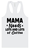 Load image into Gallery viewer, Mama Needs Lots of Coffee Women's Racerback Tank