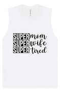 Load image into Gallery viewer, Super Mom, Super Wife, Super Tired Muscle Tank