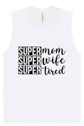 Load image into Gallery viewer, Super Mom, Super Wife, Super Tired Muscle Tank