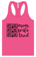 Load image into Gallery viewer, Super Mom, Super Wife, Super Tired Women's Racerback Tank
