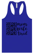 Load image into Gallery viewer, Super Mom, Super Wife, Super Tired Women's Racerback Tank