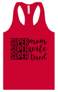 Load image into Gallery viewer, Super Mom, Super Wife, Super Tired Women's Racerback Tank