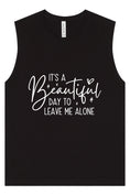 Load image into Gallery viewer, Beautiful Day to Leave Me Alone Muscle Tank