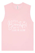 Load image into Gallery viewer, Beautiful Day to Leave Me Alone Muscle Tank