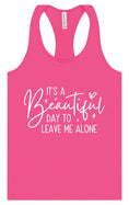 Load image into Gallery viewer, Beautiful Day to Leave Me Alone Women's Racerback Tank