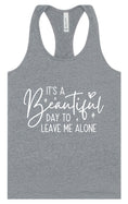 Load image into Gallery viewer, Beautiful Day to Leave Me Alone Women's Racerback Tank