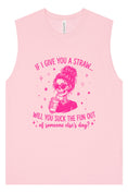 Load image into Gallery viewer, If I Give You A Straw... Muscle Tank