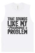 Load image into Gallery viewer, Sounds like My Husbands Problem Muscle Tank