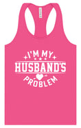 Load image into Gallery viewer, I'm My Husband's Problem Women's Racerback Tank