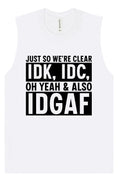 Load image into Gallery viewer, IDK, IDC, IDGAF Muscle Tank