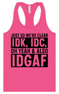 Load image into Gallery viewer, IDK, IDC, IDGAF Women's Racerback Tank