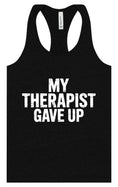 Load image into Gallery viewer, My Therapist Gave Up Women's Racerback Tank