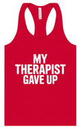 Load image into Gallery viewer, My Therapist Gave Up Women's Racerback Tank