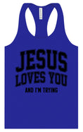 Load image into Gallery viewer, Jesus Loves You, I'm Trying Women's Racerback Tank