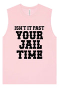 Load image into Gallery viewer, Past Your Jail Time Muscle Tank