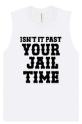 Load image into Gallery viewer, Past Your Jail Time Muscle Tank