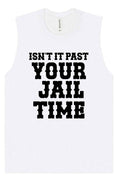 Load image into Gallery viewer, Past Your Jail Time Muscle Tank