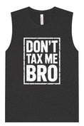 Load image into Gallery viewer, Don't Tax Me Bro Muscle Tank