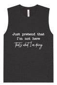 Load image into Gallery viewer, Just Pretend I'm Not Here Muscle Tank