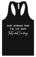 Load image into Gallery viewer, Just Pretend I'm Not Here Women's Racerback Tank