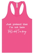 Load image into Gallery viewer, Just Pretend I'm Not Here Women's Racerback Tank