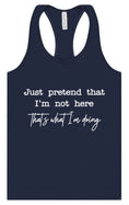 Load image into Gallery viewer, Just Pretend I'm Not Here Women's Racerback Tank