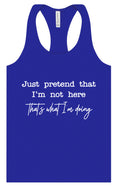Load image into Gallery viewer, Just Pretend I'm Not Here Women's Racerback Tank