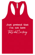 Load image into Gallery viewer, Just Pretend I'm Not Here Women's Racerback Tank