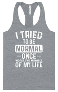 Load image into Gallery viewer, Tried to Be Normal Women's Racerback Tank