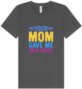 Load image into Gallery viewer, Your Mom Gave Me This Shirt Unisex V-Neck Shirt