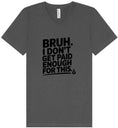 Load image into Gallery viewer, Bruh I Don't Get Paid Enough Unisex V-Neck Shirt
