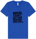 Load image into Gallery viewer, Bruh I Don't Get Paid Enough Unisex V-Neck Shirt