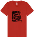 Load image into Gallery viewer, Bruh I Don't Get Paid Enough Unisex V-Neck Shirt