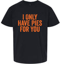 Load image into Gallery viewer, Only Have Pies for You Children's Gildan Soft Shirt