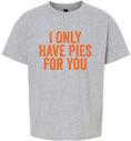 Load image into Gallery viewer, Only Have Pies for You Children's Gildan Soft Shirt