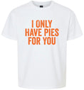 Load image into Gallery viewer, Only Have Pies for You Children's Gildan Soft Shirt