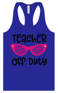 Load image into Gallery viewer, Teacher Off Duty Women's Racerback Tank