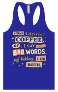 Load image into Gallery viewer, Drink Coffee and Say Bad Words Women's Racerback Tank