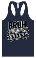 Load image into Gallery viewer, Bruh. It's in the Syllabus. Women's Racerback Tank