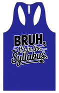 Load image into Gallery viewer, Bruh. It's in the Syllabus. Women's Racerback Tank