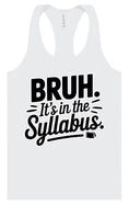 Load image into Gallery viewer, Bruh. It's in the Syllabus. Women's Racerback Tank