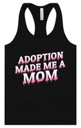 Load image into Gallery viewer, Adoption Made Me a Mom Women's Racerback Tank
